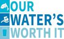 Our Water's Worth It